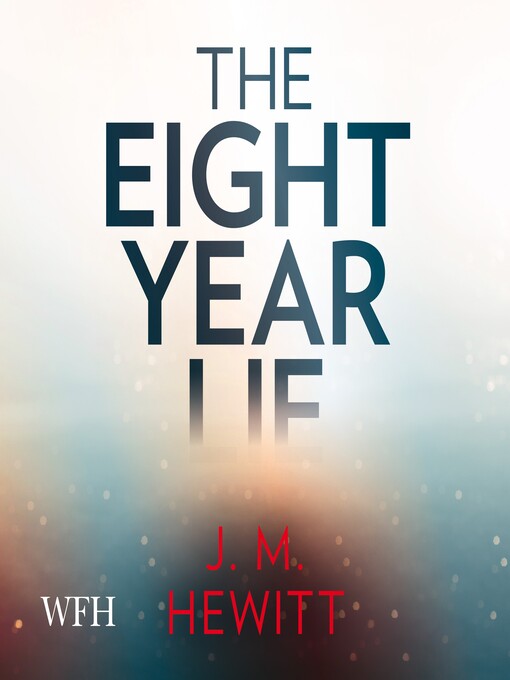 Title details for The Eight Year Lie by J.M. Hewitt - Available